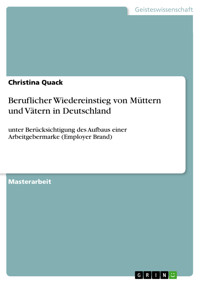 Beruflicher Wiedereinstieg von Müttern und Vätern in Deutschland - Christina Quack - E-Book