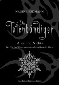 Alles und Nichts - Der Tag der Wintersonnenwende im Haus der Hunts - Nadine Erdmann - E-Book