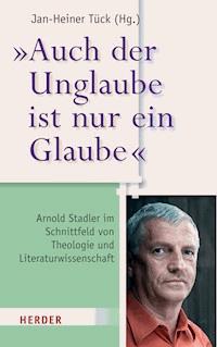 "Auch der Unglaube ist nur ein Glaube" -  - E-Book