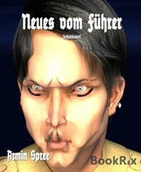 Neues vom Führer - Armin Spree - E-Book