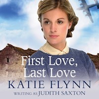 First Love, Last Love - Katie Flynn writing as Judith Saxton - Hörbuch
