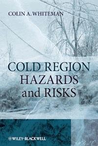 Cold Region Hazards and Risks - Colin A. Whiteman - E-Book