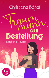 Traummann auf Bestellung - Christiane Bößel - E-Book