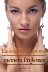 Liebeslektionen von meinem Professor - Ada Bauer - E-Book