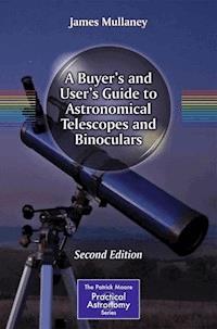 A Buyer's and User's Guide to Astronomical Telescopes and Binoculars - James Mullaney - E-Book