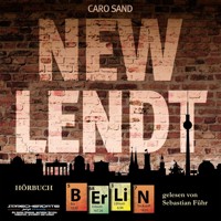 NEW LENDT Berlin - Caro Sand - Hörbuch