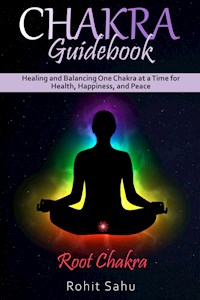 Chakra Guidebook: Root Chakra - Rohit Sahu - E-Book
