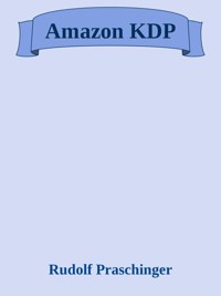 Amazon KDP - Rudolf Praschinger - E-Book