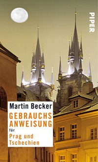 Gebrauchsanweisung für Prag und Tschechien - Martin Becker - E-Book