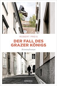 Der Fall des Grazer Königs - Robert Preis - E-Book