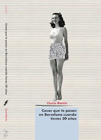 Cosas que te pasan en Barcelona cuando tienes 30 años - Llucia Ramis - E-Book