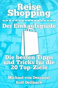 Reiseshopping - Der Einkaufsguide - Michael von Dessauer - E-Book