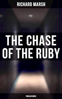 The Chase of the Ruby (Thriller Novel) - Marsh Richard - E-Book