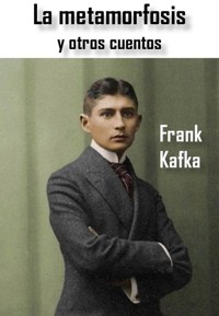 La metamorfosis y otros cuentos - Frank Kafka - E-Book