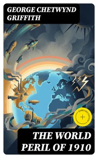 The World Peril of 1910 - George Chetwynd Griffith - E-Book
