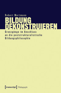 Bildung dekonstruieren - Robert Wartmann - kostenlos E-Book