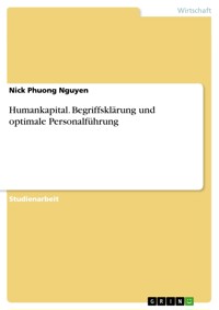 Humankapital. Begriffsklärung und optimale Personalführung - Nick Phuong Nguyen - E-Book
