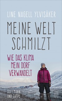Meine Welt schmilzt - Line Nagell Ylvisaker - E-Book