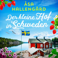 Der kleine Hof in Schweden - Åsa Hallengård - Hörbuch