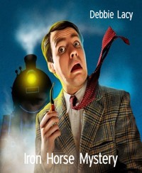 Iron Horse Mystery - Debbie Lacy - E-Book