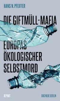 Die Giftmüll-Mafia - Hans N. Pfeiffer - E-Book