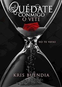 Quédate conmigo o vete - Kris Buendía - E-Book