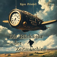 Die Rückkehr der Zeitmaschine (ungekürzt) - Egon Friedell - Hörbuch