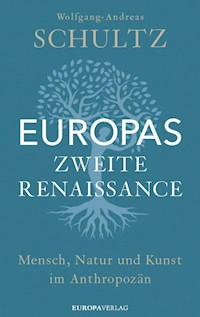 Europas zweite Renaissance - Wolfgang-Andreas Schultz - E-Book