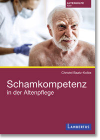 Schamkompetenz in der Altenpflege - Christel Baatz-Kolbe - E-Book