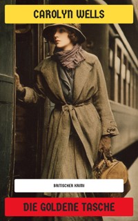 Die goldene Tasche - Carolyn Wells - E-Book