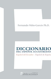 Diccionario del español ecuatoriano - Fernando Miño-Garcés - E-Book