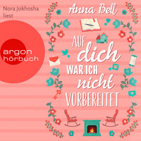 Auf dich war ich nicht vorbereitet (Ungekürzte Lesung) - Anna Bell - Hörbuch