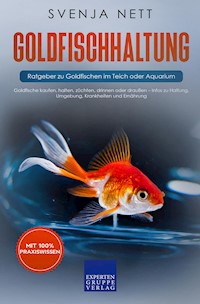 Goldfischhaltung - Ratgeber zu Goldfischen im Teich oder Aquarium - Svenja Nett - E-Book
