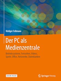 Der PC als Medienzentrale - Rüdiger Follmann - E-Book