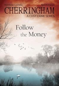 Cherringham - Follow the Money - Matthew Costello - E-Book