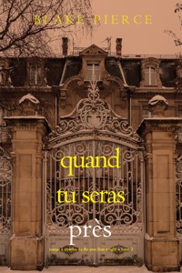 Quand tu seras près (Roman à mystère du FBI avec Finn Wright – Tome 3) - Blake Pierce - E-Book