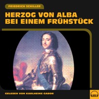 Herzog von Alba bei einem Frühstück - Friedrich Schiller - Hörbuch