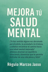 Mejora Tú Salud Mental - Régulo Marcos Jasso - E-Book