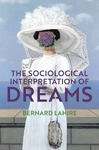 The Sociological Interpretation of Dreams - Bernard Lahire - E-Book