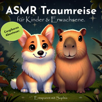 Asmr Traumreise für Kinder & Erwachsene. Corgibaras Abenteuer. Entspannt mit Sophia - Sophia de Mar - Hörbuch