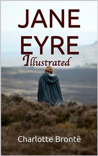 Jane Eyre - Illustrated - Charlotte Bronte - E-Book