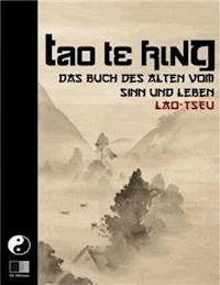Tao Te King. Das Buch des Alten vom Sinn und Leben. - Lao Tseu - E-Book