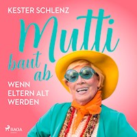 Mutti baut ab. Wenn Eltern alt werden - Kester Schlenz - Hörbuch