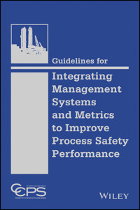 Guidelines for Integrating Management Systems and Metrics to Improve Process Safety Performance -  - E-Book