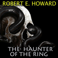 The Haunter of the Ring - Robert E. Howard - Hörbuch