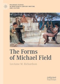 The Forms of Michael Field - LeeAnne M. Richardson - E-Book