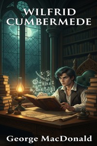 Wilfrid Cumbermede - George MacDonald - E-Book