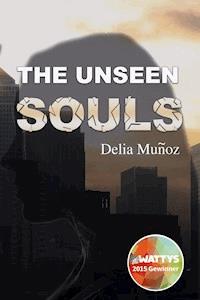 The unseen souls - Delia Muñoz - E-Book