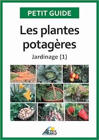 Les plantes potagères - Petit Guide - E-Book