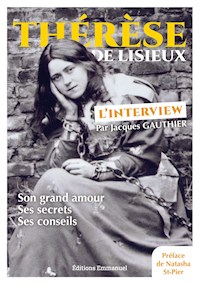 Thérèse de Lisieux, l'interview - Jacques Gauthier - E-Book